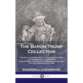Baron Trump Collection: Travels and Adventures of Little Baron Trump and his Wonderful Dog Bulger, Baron Trump's Marvelous Underground Journey