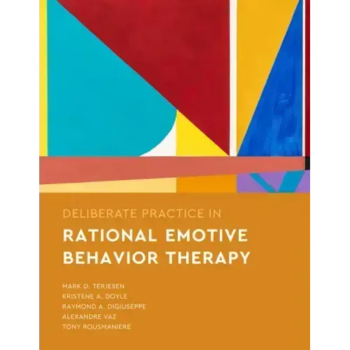 Deliberate Practice in Rational Emotive Behavior Therapy