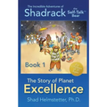 The Incredible Adventures of Shadrack the Self-Talk Bear--Book 1--The Story of Planet Excellence