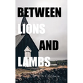 Between Lions and Lambs