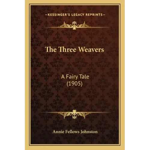 The Three Weavers: A Fairy Tale (1905)