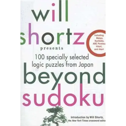Will Shortz Presents Beyond Sudoku: 100 Specially Selected Logic Puzzles from Japan