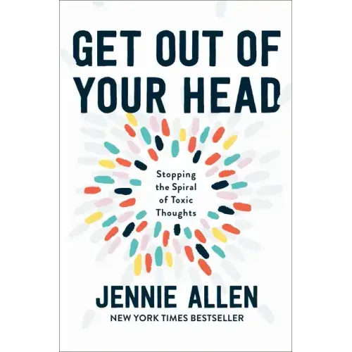 Get Out of Your Head: Stopping the Spiral of Toxic Thoughts