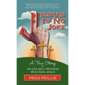 Jesus Is No Joke: A True Story of an Unlikely Witness Who Saw Jesus