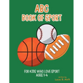 ABC Book of Sport: For Kids Who Love Sport: Ages 1-4