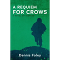 A Requiem for Crows: A Novel of Vietnam