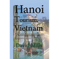 Hanoi Tourism, Vietnam: Travel Guide, History Information