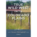 True Wild West on the Colorado Plains