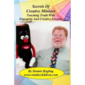 Secrets Of Creative Ministry: Teaching Truth With Engaging And Creative Lessons