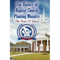 The History of Baptist Church Planting Ministry: The First 25 Years