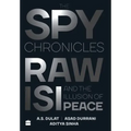 The Spy Chronicles: RAW, ISI and the Illusion of Peace