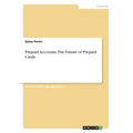 Prepaid Accounts. The Future of Prepaid Cards