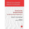 Israel in the Persian Period: The Fifth and Fourth Centuries B.C.E.