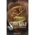 Spun Gold: A Rumpelstiltskin Origin Story