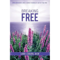 Breaking Free: How Forgiveness and a Course in Miracles Can Set You Free