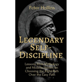 Legendary Self-Discipline: Lessons from Mythology and Modern Heroes on Choosing the Right Path Over the Easy Path