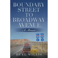 Boundary Street to Broadway Avenue: A Memoir