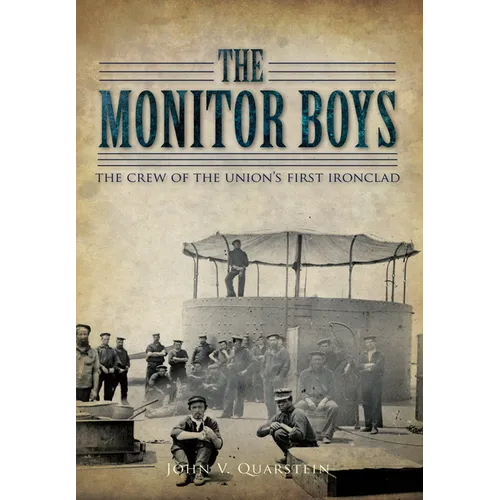 The Monitor Boys: The Crew of the Union's First Ironclad
