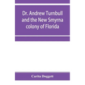 Dr. Andrew Turnbull and the New Smyrna colony of Florida