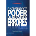 El Sorprendente Poder de Nuestros Errores: Un Manual Para La Vida