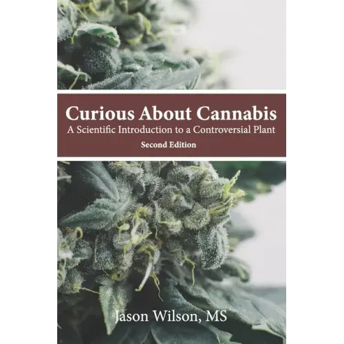 Curious About Cannabis (2nd Edition): A Scientific Introduction to a Controversial Plant