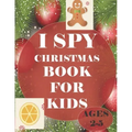 i spy Christmas book for kids Age 2-5: A fun coloring Activity Books And Guessing Game For Kids, Toddlers and Preschool, Christmas Gifts For Kids