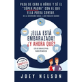 ¡Ella está embarazada! ¿Y ahora qué? Guía de embarazo para padres primerizos: Pasa de cero a héroe y sé el "súper padre" con el que ella pueda contar.