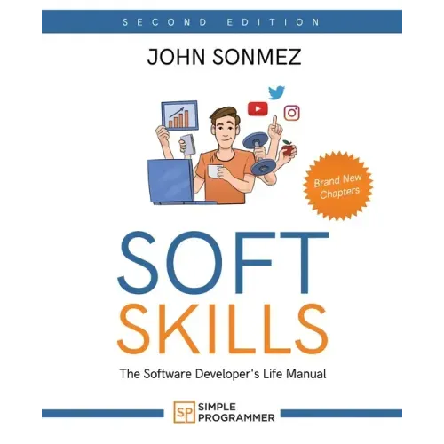 Soft Skills: The Software Developer's Life Manual