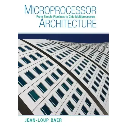 Microprocessor Architecture: From Simple Pipelines to Chip Multiprocessors
