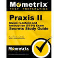 Praxis II Music: Content and Instruction (5114) Exam Secrets Study Guide: Praxis II Test Review for the Praxis II: Subject Assessments