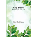 Mary Broome: A Comedy, in Four Acts