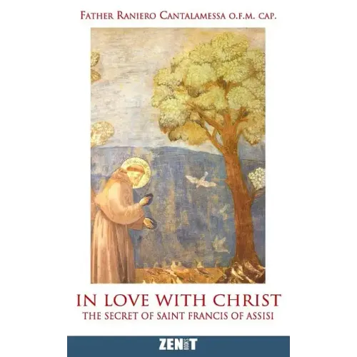 In Love with Christ: The Secret of Saint Francis of Assisi