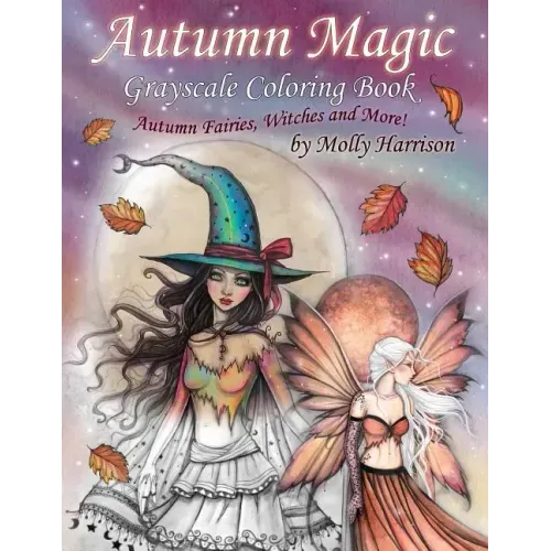 Autumn Magic Grayscale Coloring Book: Autumn Fairies, Witches, and More!
