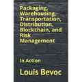 Packaging, Warehousing, Transportation, Distribution, Blockchain, and Risk Management: In Action