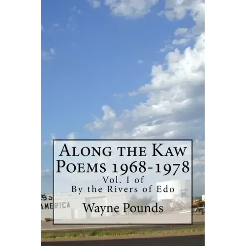 Along the Kaw, 1968-1978: By the Rivers of Edo, vol. I