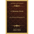 A. Bronson Alcott: His Life and Philosophy V2