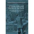 Settlers, War, and Empire in the Press: Unsettling News in Australia and Britain, 1863-1902
