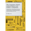The Carpenters, Joiners, Cabinet Makers and Gilders' Companion: Containing Rules and Instructions in the Art of Carpentry, Joinery, Cabinet Making, an