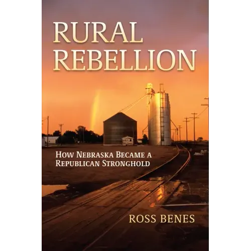 Rural Rebellion: How Nebraska Became a Republican Stronghold