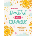 You Are Beautiful and Courageous: A Devotional Journal for Girls