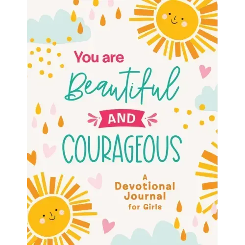 You Are Beautiful and Courageous: A Devotional Journal for Girls