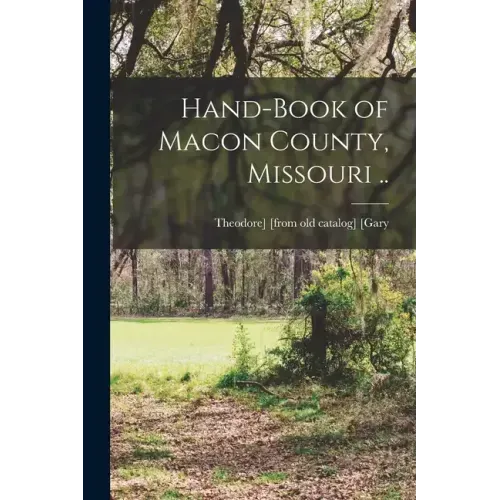 Hand-book of Macon County, Missouri ..