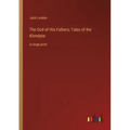 The God of His Fathers; Tales of the Klondyke: in large print