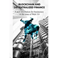 Blockchain & Decentralized Finance: A New Revolution for Businesses at the Time of Web 3.0