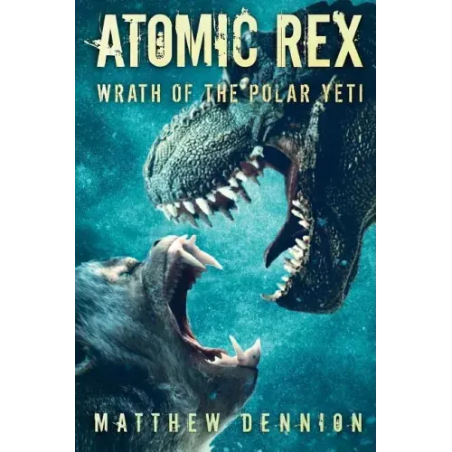 Atomic Rex: Wrath of the Polar Yeti
