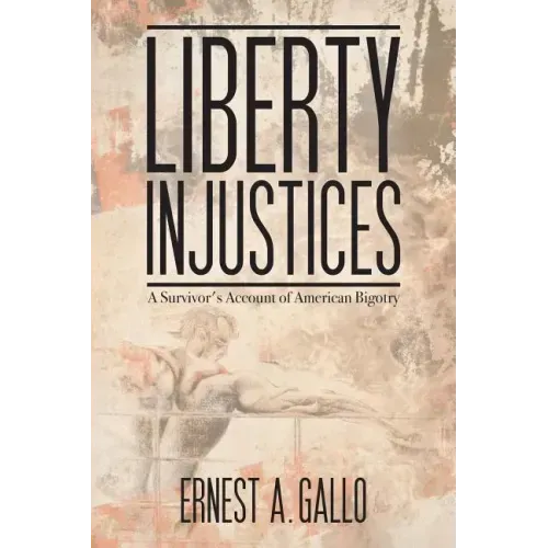Liberty Injustices: A Survivor's Account of American Bigotry