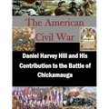 Daniel Harvey Hill and His Contribution to the Battle of Chickamauga
