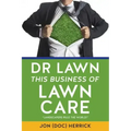 Dr Lawn: This Business of Lawn Care