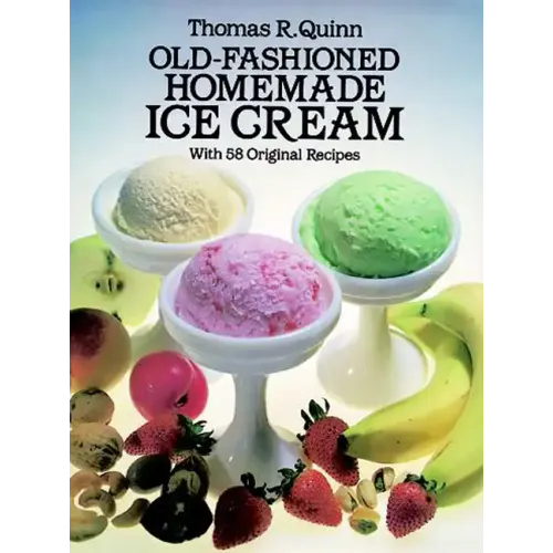 Old-Fashioned Homemade Ice Cream: With 58 Original Recipes