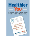 Healthier You: A Family Doctor's Guide to the Fundamentals of Better Living